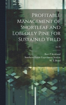 bokomslag Profitable Management of Shortleaf and Loblolly Pine for Sustained Yield; no.70