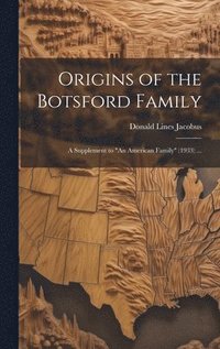 bokomslag Origins of the Botsford Family; a Supplement to 'An American Family' (1933) ...