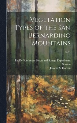 Vegetation Types of the San Bernardino Mountains; no.44, Inbunden