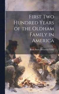 bokomslag First Two Hundred Years of the Oldham Family in America