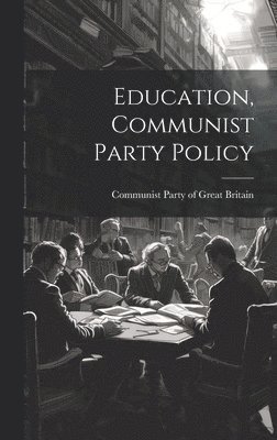 bokomslag Education, Communist Party Policy