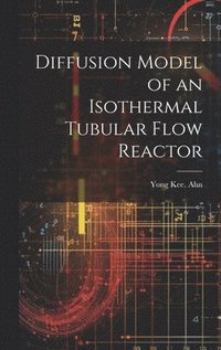 bokomslag Diffusion Model of an Isothermal Tubular Flow Reactor