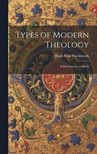 bokomslag Types of Modern Theology: Schleiermacher to Barth