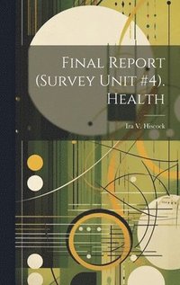 bokomslag Final Report (Survey Unit #4). Health