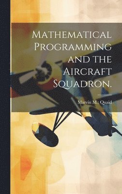 Mathematical Programming and the Aircraft Squadron. 1