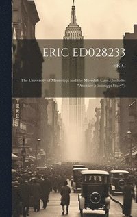 bokomslag Eric Ed028233: The University of Mississippi and the Meredith Case. (Includes 'Another Mississippi Story').