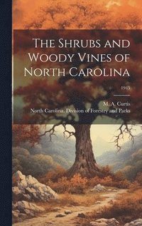 bokomslag The Shrubs and Woody Vines of North Carolina; 1945