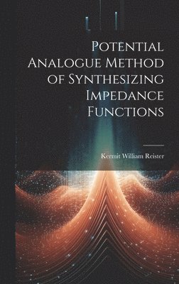 bokomslag Potential Analogue Method of Synthesizing Impedance Functions