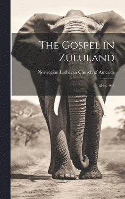 bokomslag The Gospel in Zululand: 1844-1944