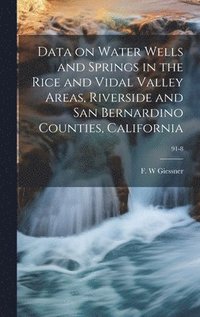 bokomslag Data on Water Wells and Springs in the Rice and Vidal Valley Areas, Riverside and San Bernardino Counties, California; 91-8