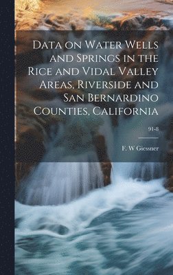 bokomslag Data on Water Wells and Springs in the Rice and Vidal Valley Areas, Riverside and San Bernardino Counties, California; 91-8