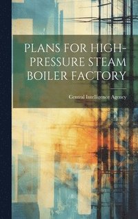 bokomslag Plans for High-Pressure Steam Boiler Factory