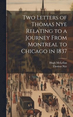 Two Letters of Thomas Nye Relating to a Journey From Montreal to Chicago in 1837 1