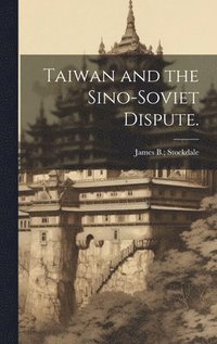 bokomslag Taiwan and the Sino-Soviet Dispute.