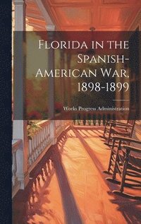 bokomslag Florida in the Spanish-American War, 1898-1899