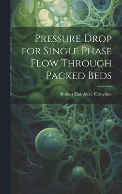 Pressure Drop for Single Phase Flow Through Packed Beds