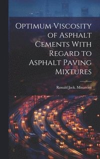 bokomslag Optimum Viscosity of Asphalt Cements With Regard to Asphalt Paving Mixtures