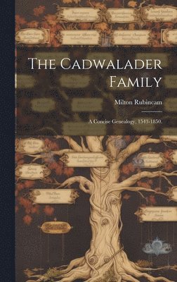 The Cadwalader Family; a Concise Genealogy, 1543-1850. 1