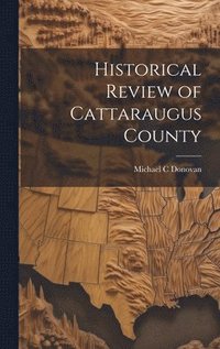 bokomslag Historical Review of Cattaraugus County