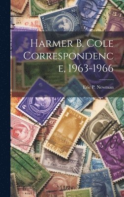 Harmer B. Cole Correspondence, 1963-1966 1