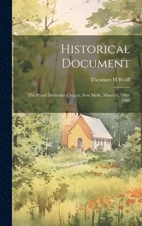 bokomslag Historical Document: the Peniel Methodist Church, New Melle, Missouri, 1869-1960