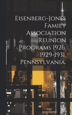 bokomslag Eisenberg-Jones Family Association Reunion Programs 1926, 1929-1931, Pennsylvania.