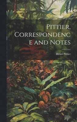 Pittier, Correspondence and Notes 1