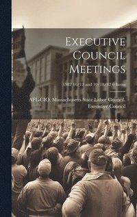 bokomslag Executive Council Meetings; 1982 10/12 and 10/18/82 6 items