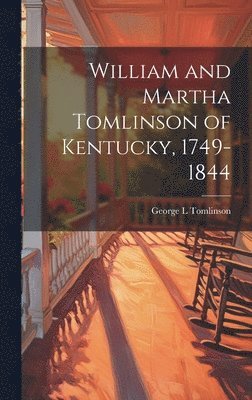 William and Martha Tomlinson of Kentucky, 1749-1844 1