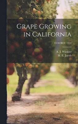 Grape Growing in California; E116 REV 1950, Inbunden