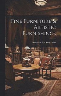bokomslag Fine Furniture & Artistic Furnishings