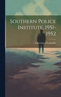 bokomslag Southern Police Institute, 1951-1952