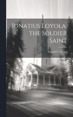 bokomslag Ignatius Loyola, the Soldier Saint