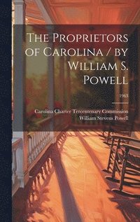bokomslag The Proprietors of Carolina / by William S. Powell; 1963
