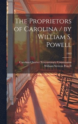 bokomslag The Proprietors of Carolina / by William S. Powell; 1963