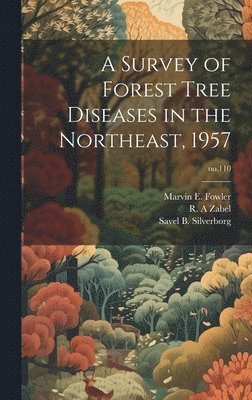 A Survey of Forest Tree Diseases in the Northeast, 1957; no.110 1