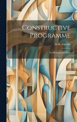 Constructive Programme: Its Meaning and Place 1