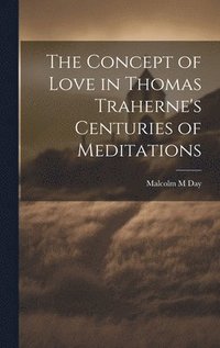 bokomslag The Concept of Love in Thomas Traherne's Centuries of Meditations