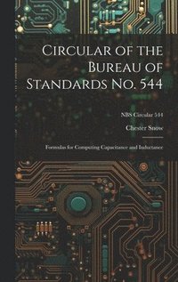 bokomslag Circular of the Bureau of Standards No. 544: Formulas for Computing Capacitance and Inductance; NBS Circular 544