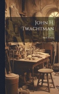 bokomslag John H. Twachtman