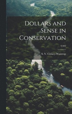 Dollars and Sense in Conservation; C402 1