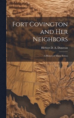 bokomslag Fort Covington and Her Neighbors: a History of Three Towns