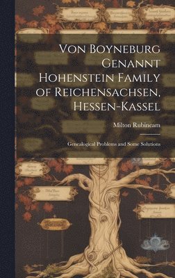 bokomslag Von Boyneburg Genannt Hohenstein Family of Reichensachsen, Hessen-Kassel: Genealogical Problems and Some Solutions