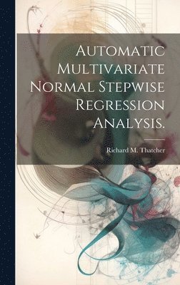 Automatic Multivariate Normal Stepwise Regression Analysis. 1