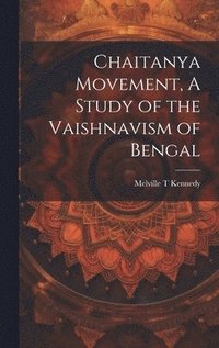 bokomslag Chaitanya Movement, A Study of the Vaishnavism of Bengal