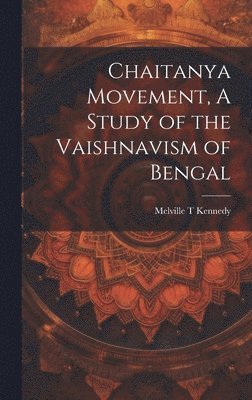 bokomslag Chaitanya Movement, A Study of the Vaishnavism of Bengal