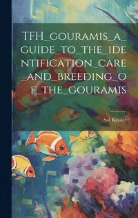 bokomslag TFH_gouramis_a_guide_to_the_identification_care_and_breeding_of_the_gouramis