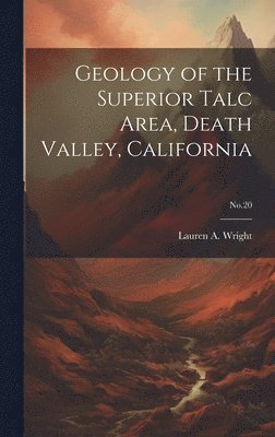 Geology of the Superior Talc Area, Death Valley, California; No.20 1