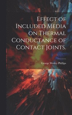 Effect of Included Media on Thermal Conductance of Contact Joints. 1