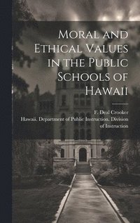bokomslag Moral and Ethical Values in the Public Schools of Hawaii